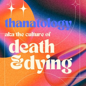 Thanatology: The Culture of Death and Dying